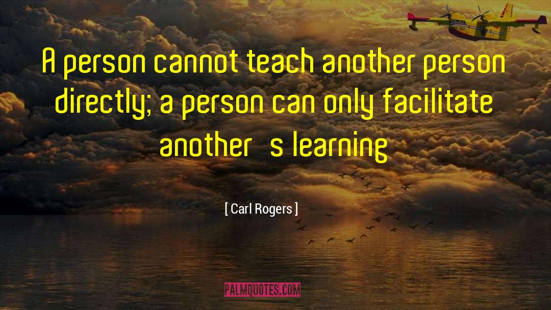 Carl Rogers Quotes: A person cannot teach another