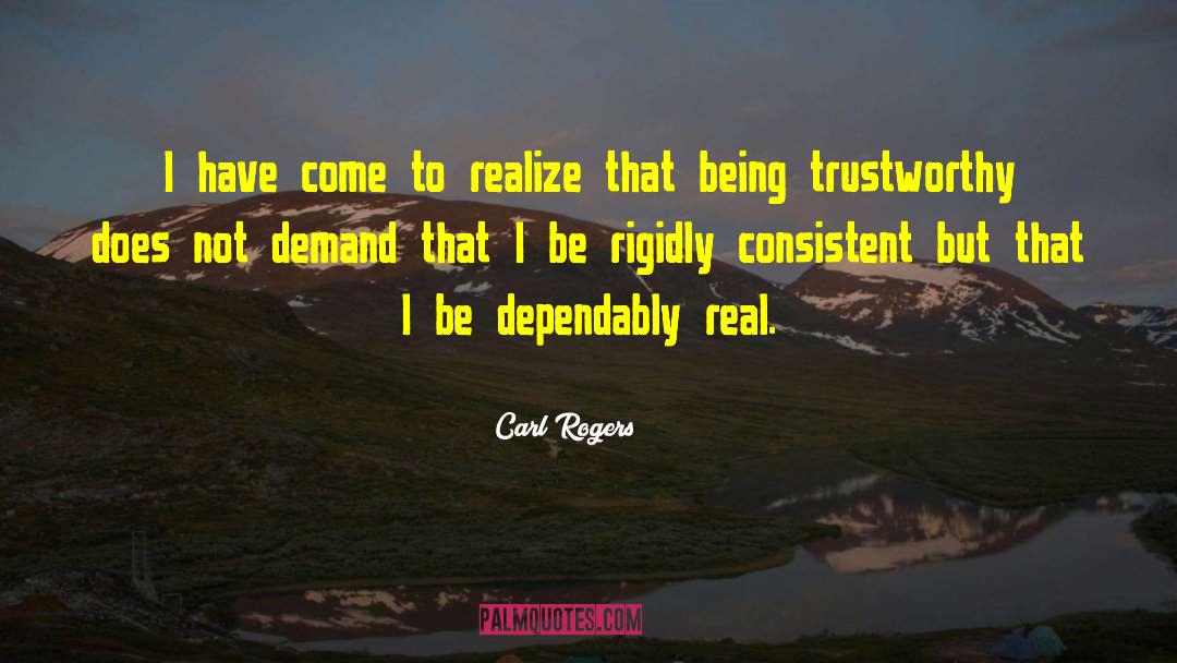 Carl Rogers Quotes: I have come to realize