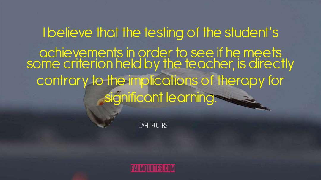Carl Rogers Quotes: I believe that the testing
