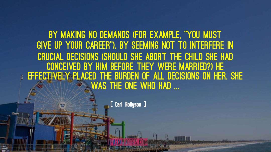 Carl Rollyson Quotes: By making no demands (for