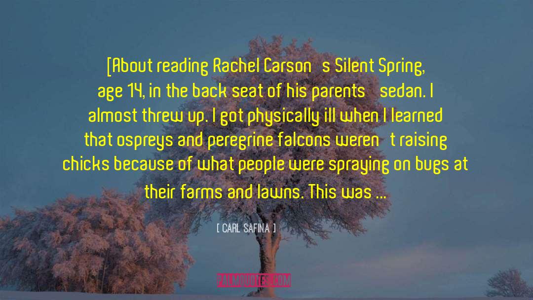 Carl Safina Quotes: [About reading Rachel Carson's Silent