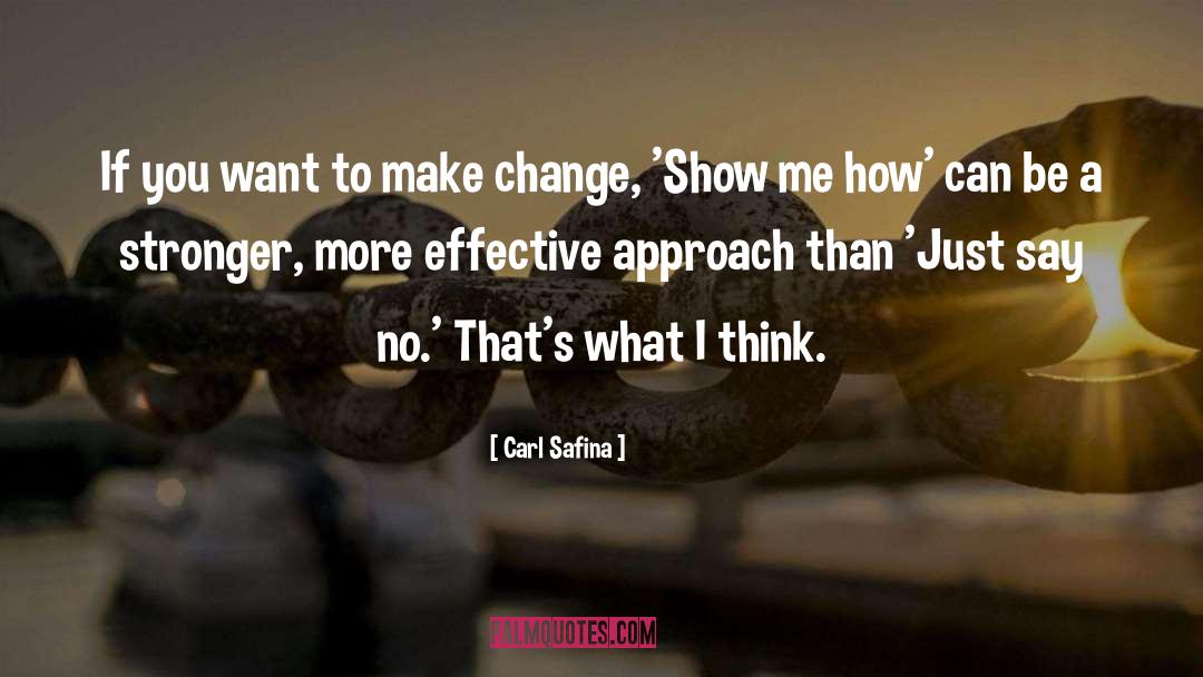 Carl Safina Quotes: If you want to make