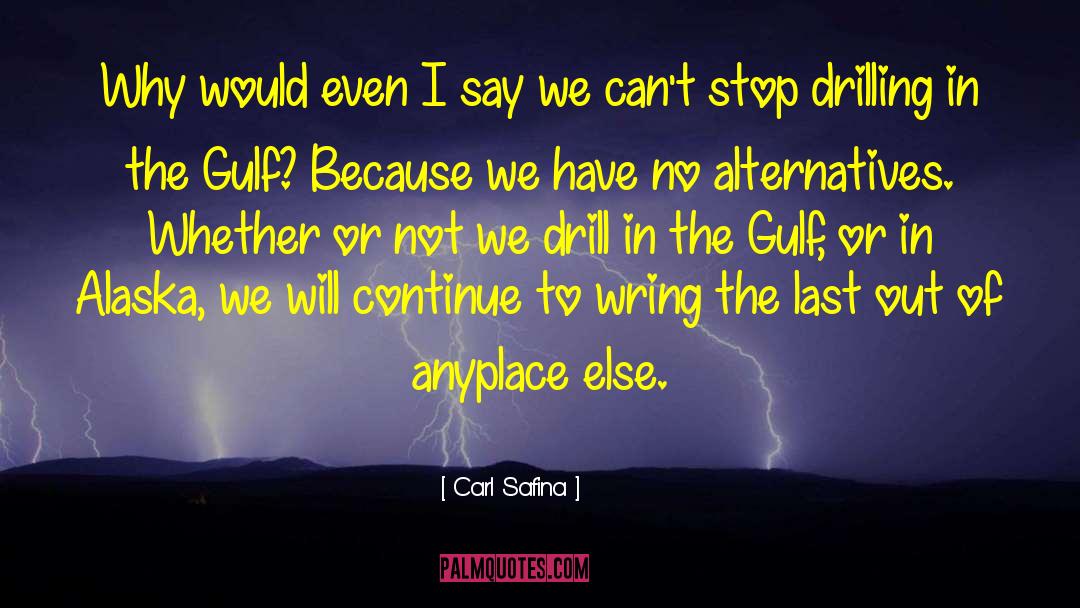 Carl Safina Quotes: Why would even I say