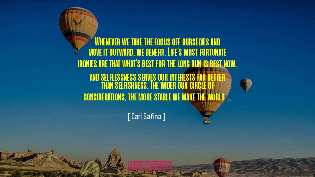Carl Safina Quotes: Whenever we take the focus