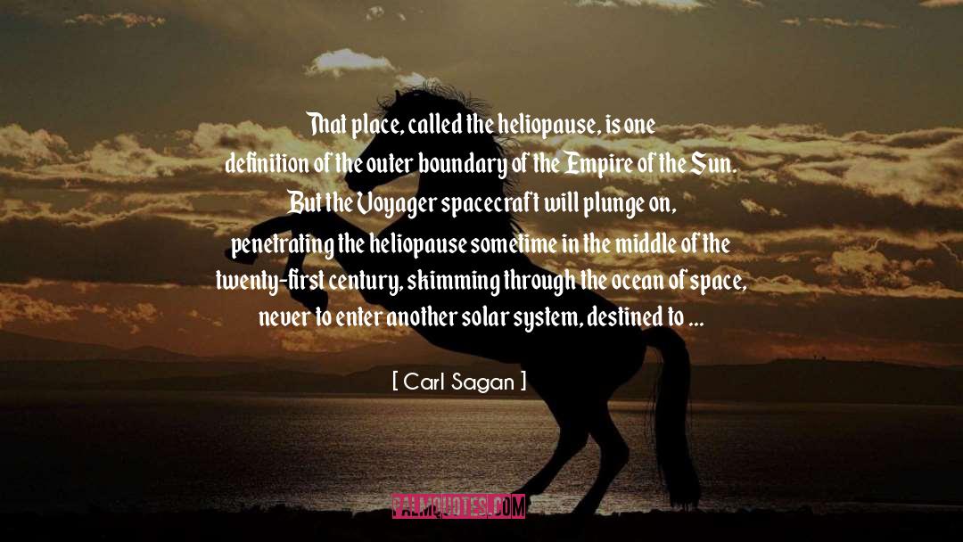 Carl Sagan Quotes: That place, called the heliopause,