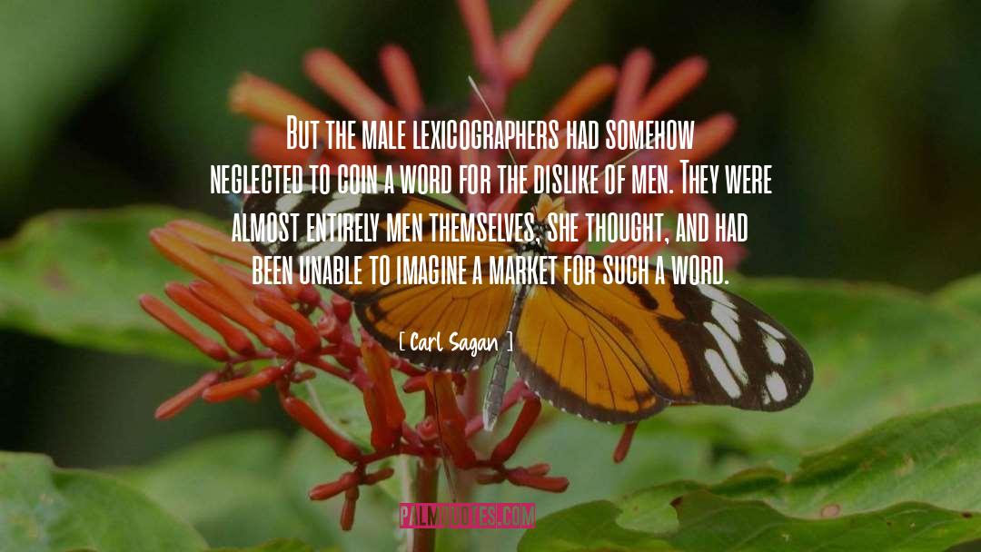 Carl Sagan Quotes: But the male lexicographers had