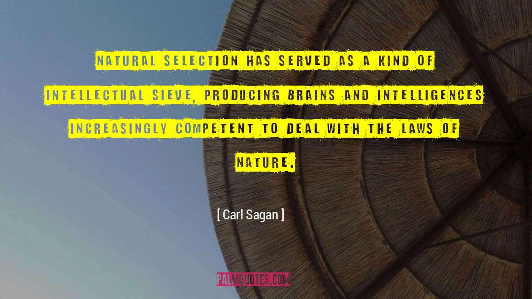 Carl Sagan Quotes: Natural selection has served as