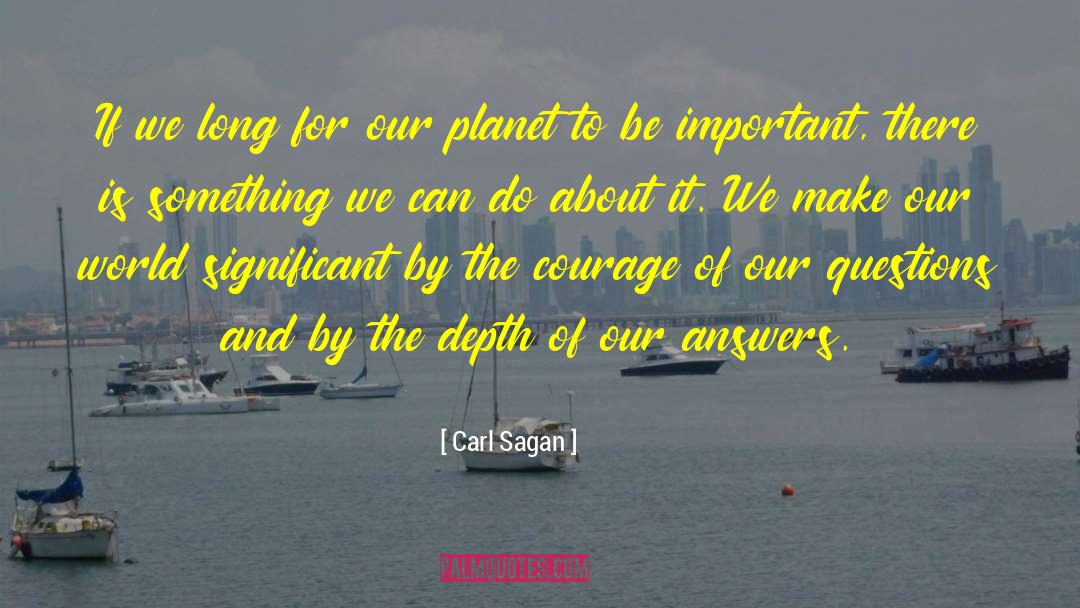 Carl Sagan Quotes: If we long for our