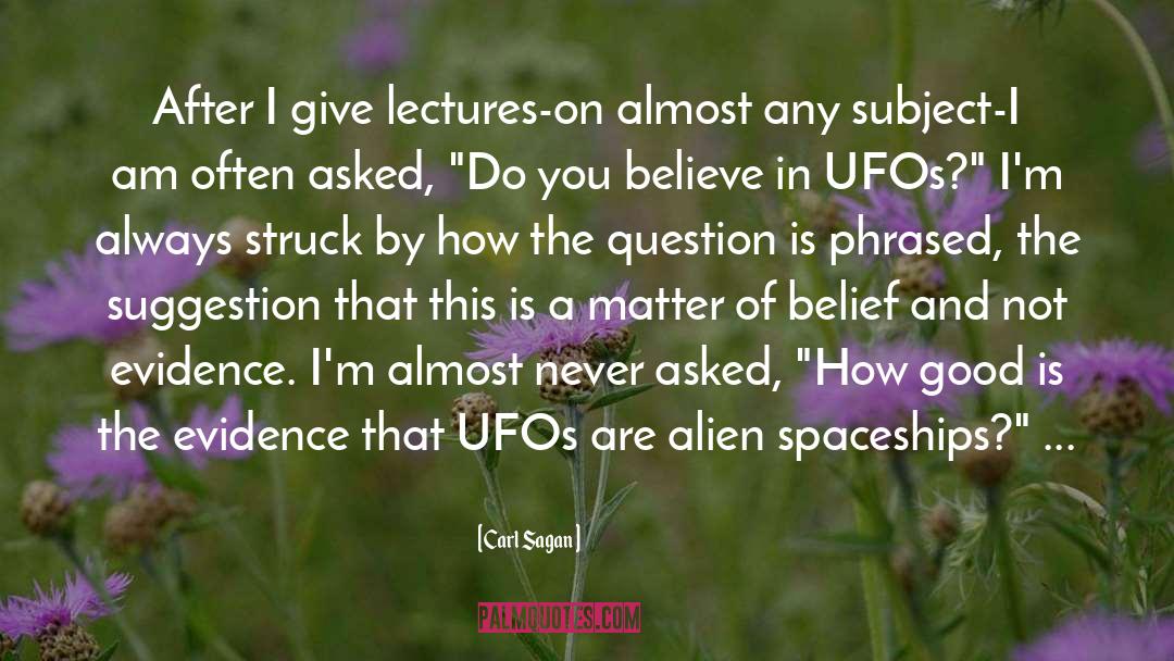 Carl Sagan Quotes: After I give lectures-on almost