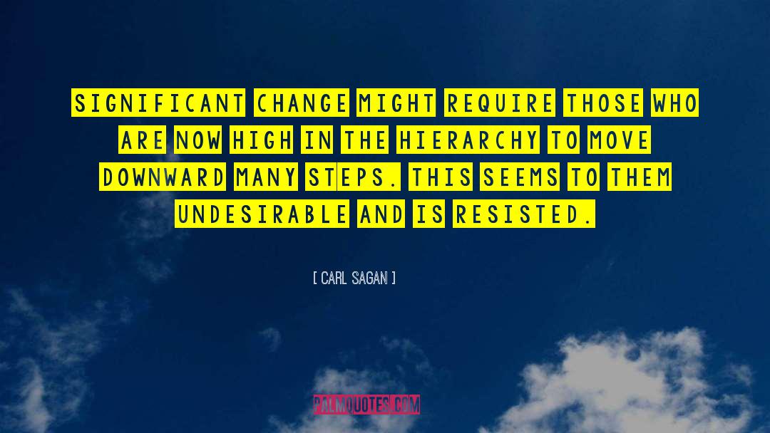Carl Sagan Quotes: Significant change might require those