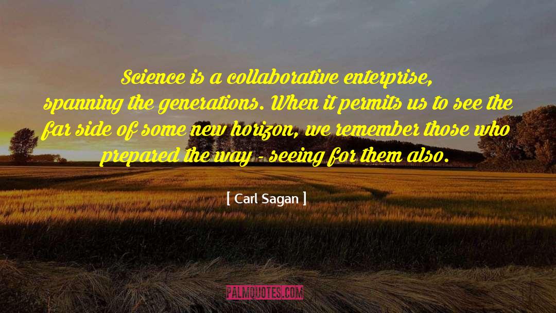 Carl Sagan Quotes: Science is a collaborative enterprise,