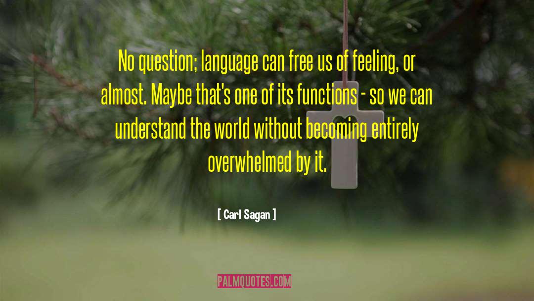 Carl Sagan Quotes: No question; language can free