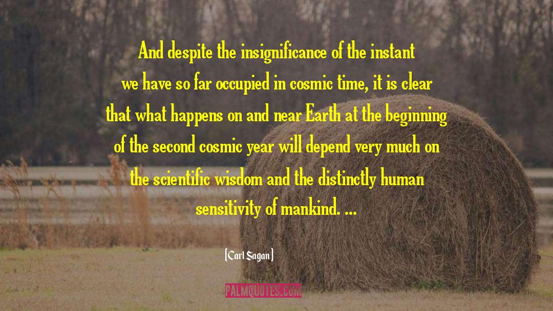 Carl Sagan Quotes: And despite the insignificance of