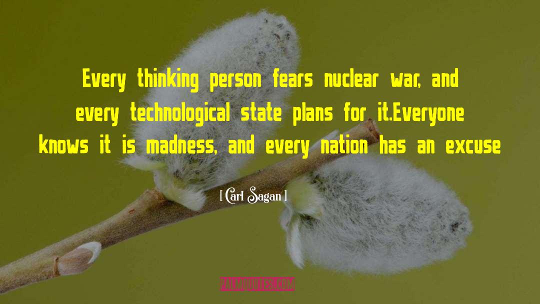 Carl Sagan Quotes: Every thinking person fears nuclear