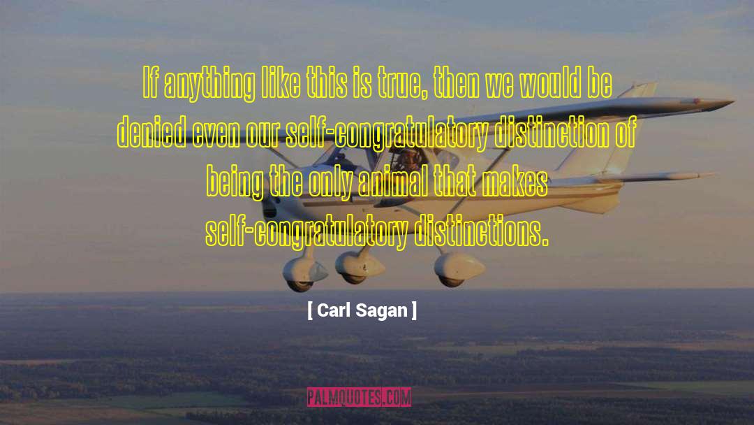 Carl Sagan Quotes: If anything like this is