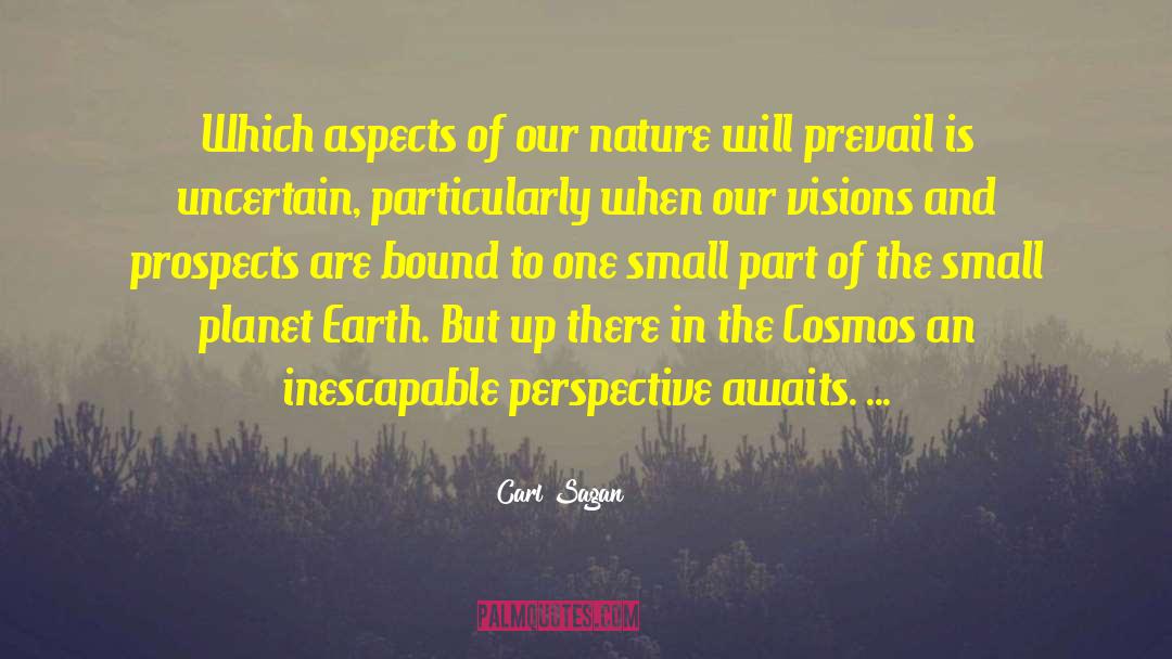 Carl Sagan Quotes: Which aspects of our nature