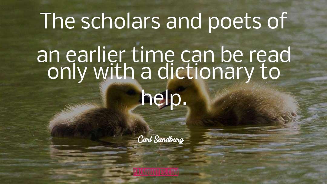 Carl Sandburg Quotes: The scholars and poets of
