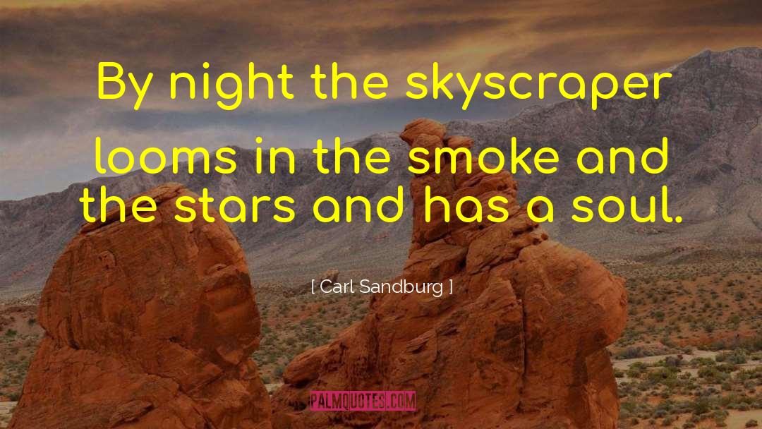 Carl Sandburg Quotes: By night the skyscraper looms