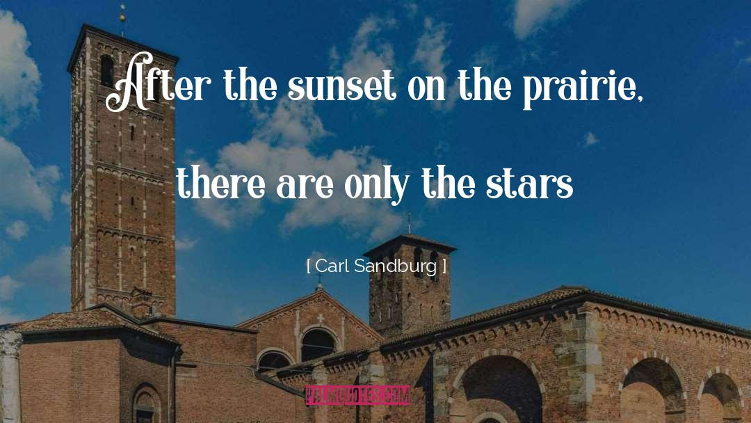 Carl Sandburg Quotes: After the sunset on the