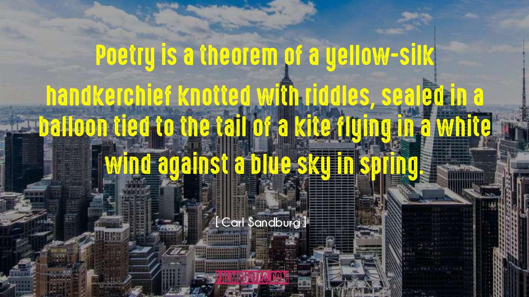 Carl Sandburg Quotes: Poetry is a theorem of