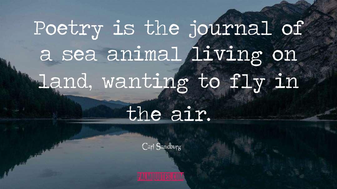 Carl Sandburg Quotes: Poetry is the journal of