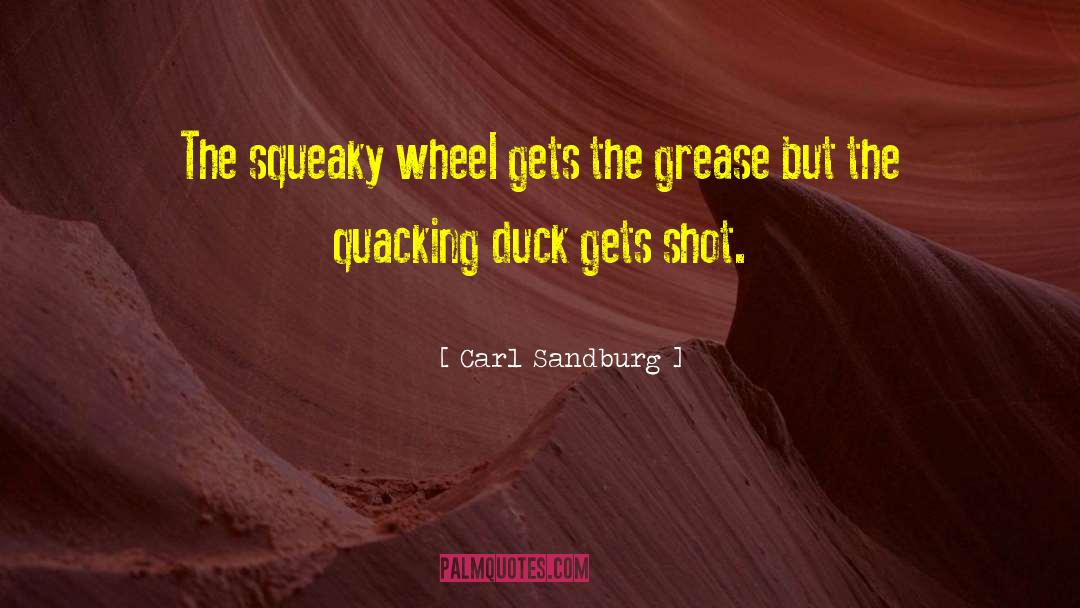 Carl Sandburg Quotes: The squeaky wheel gets the