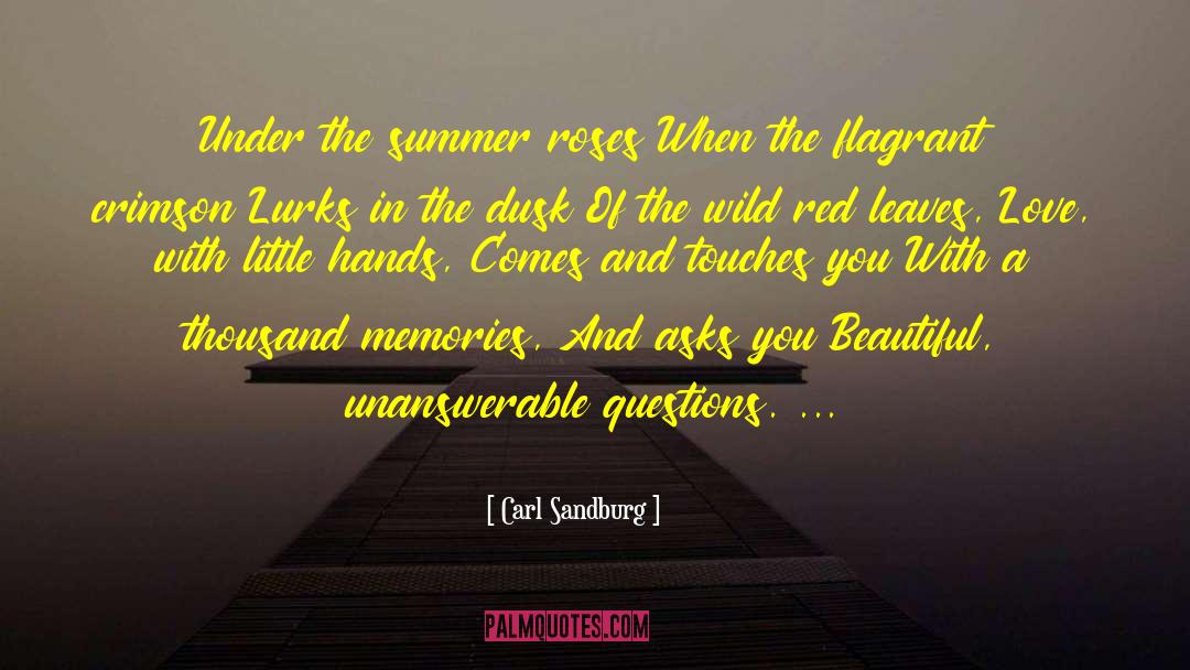 Carl Sandburg Quotes: Under the summer roses When