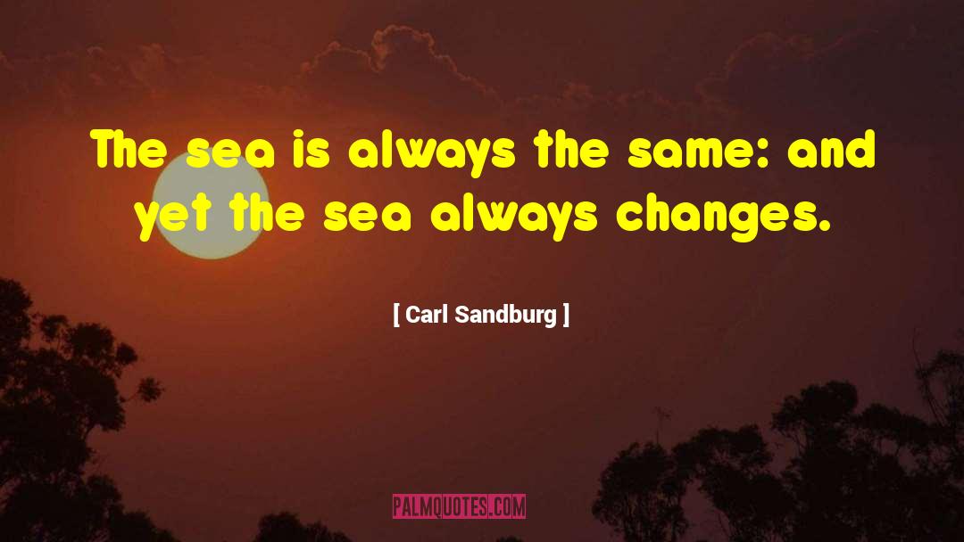 Carl Sandburg Quotes: The sea is always the