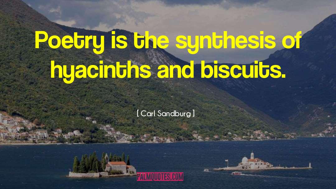Carl Sandburg Quotes: Poetry is the synthesis of
