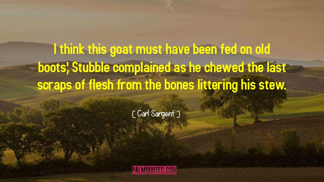 Carl Sargent Quotes: I think this goat must