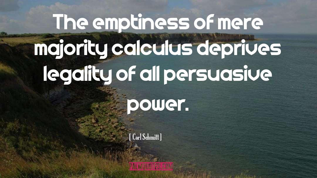 Carl Schmitt Quotes: The emptiness of mere majority