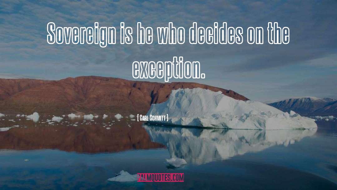 Carl Schmitt Quotes: Sovereign is he who decides