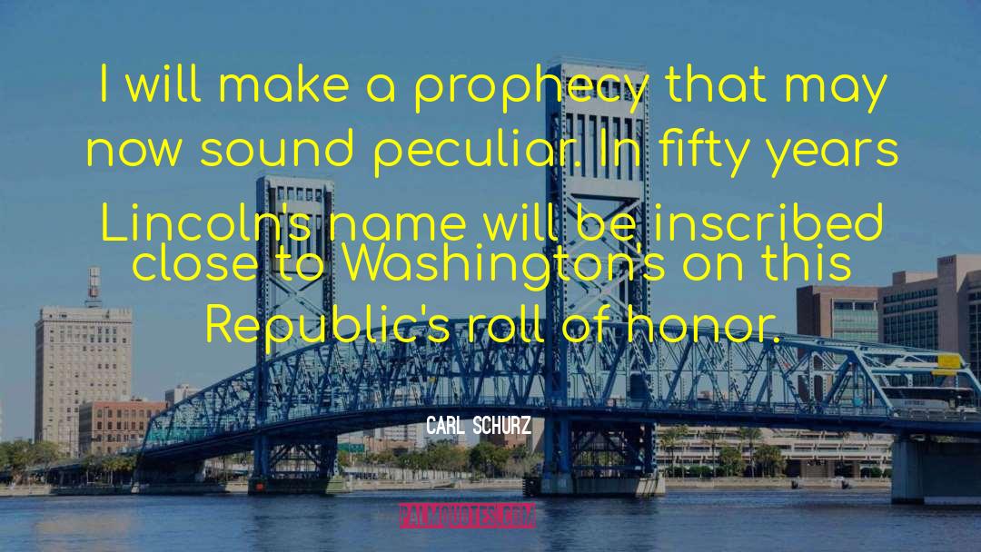 Carl Schurz Quotes: I will make a prophecy