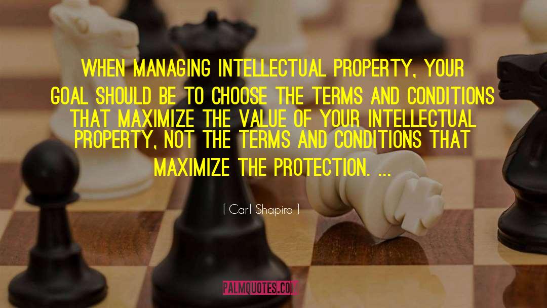 Carl Shapiro Quotes: When managing intellectual property, your