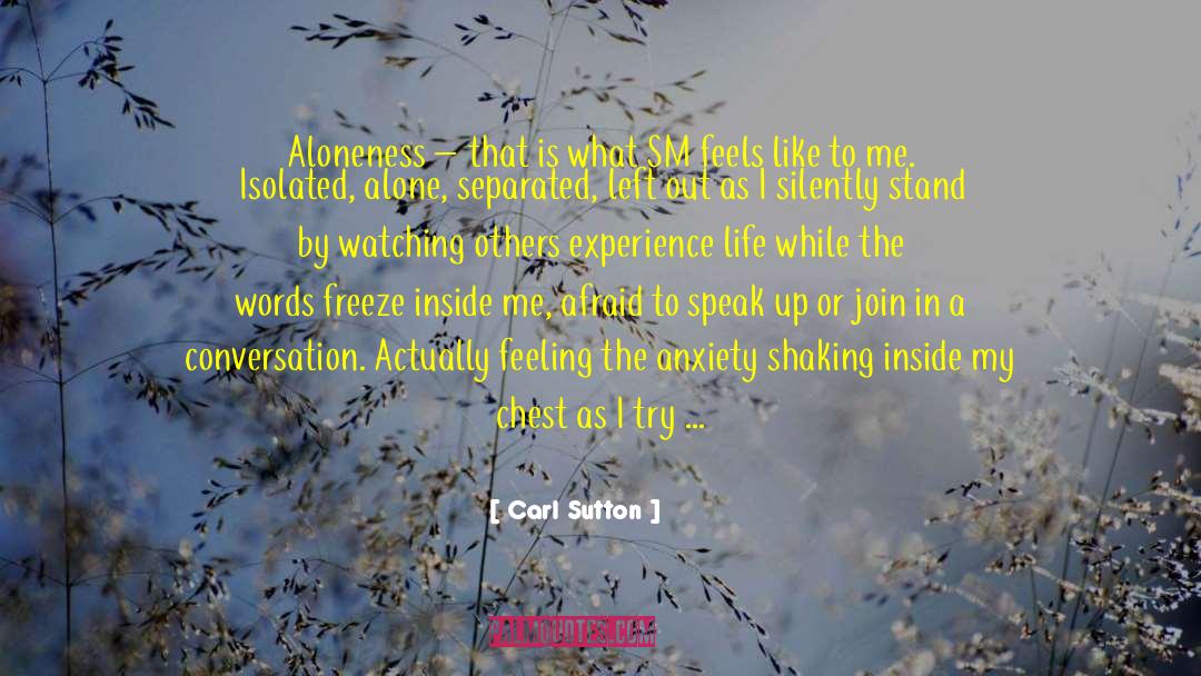 Carl Sutton Quotes: Aloneness – that is what