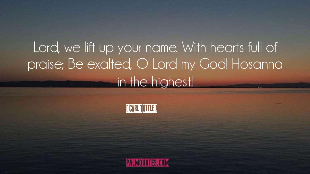 Carl Tuttle Quotes: Lord, we lift up your