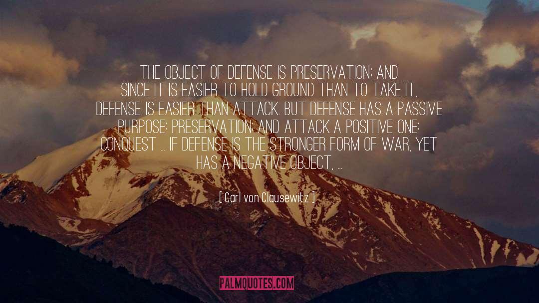 Carl Von Clausewitz Quotes: The object of defense is