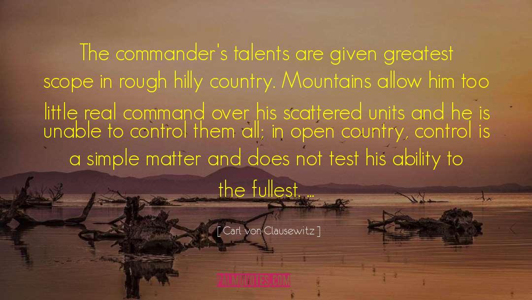 Carl Von Clausewitz Quotes: The commander's talents are given