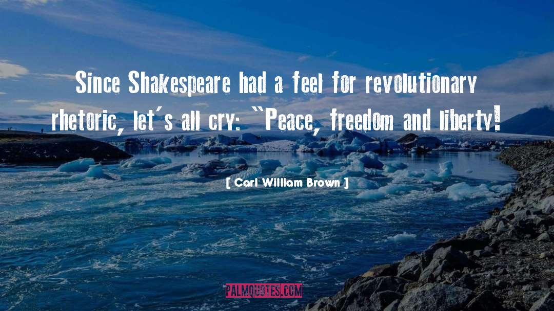 Carl William Brown Quotes: Since Shakespeare had a feel