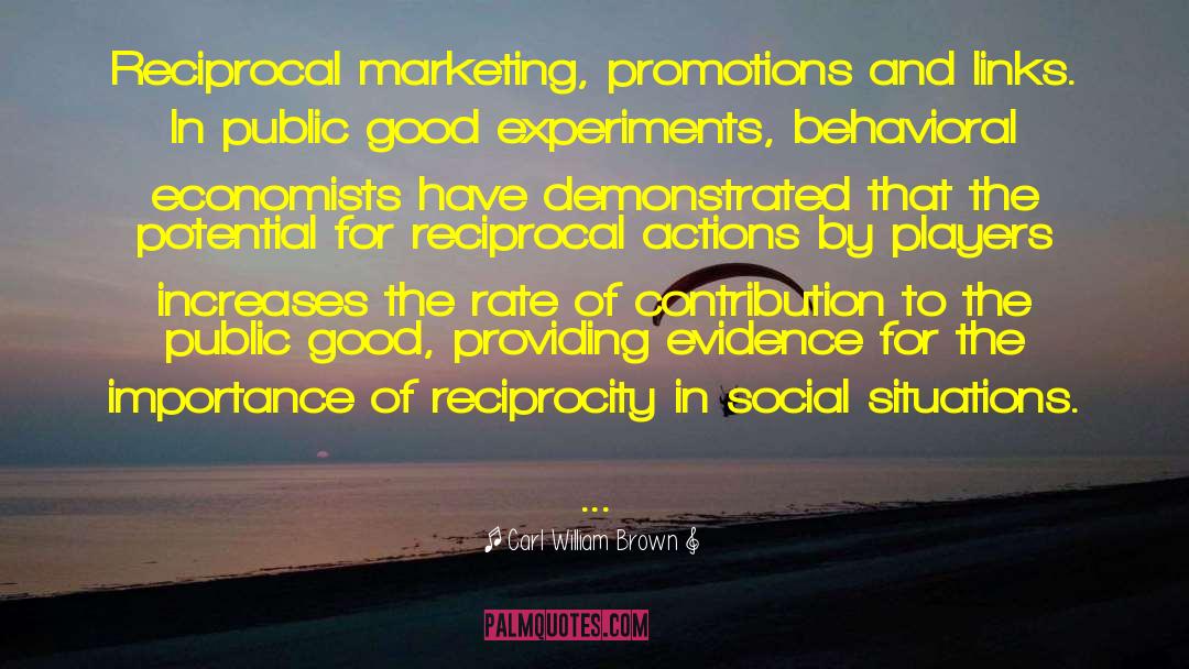 Carl William Brown Quotes: Reciprocal marketing, promotions and links.