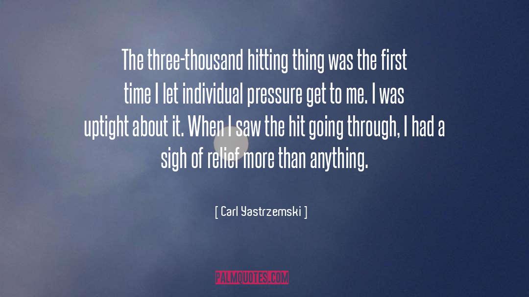 Carl Yastrzemski Quotes: The three-thousand hitting thing was