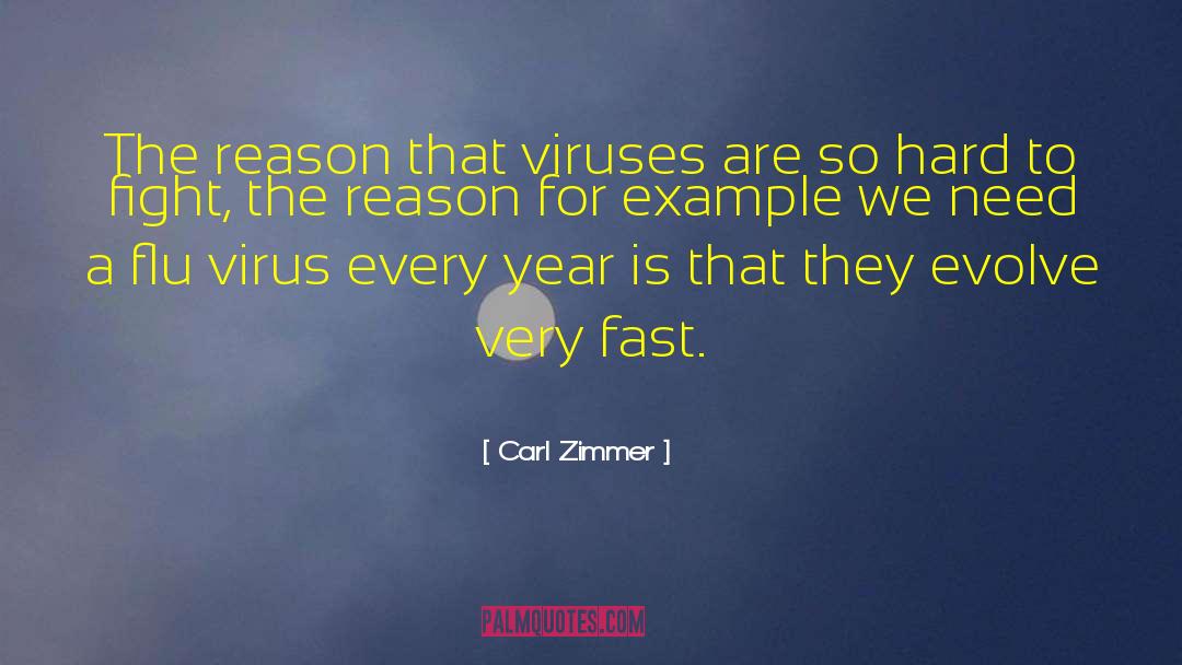 Carl Zimmer Quotes: The reason that viruses are