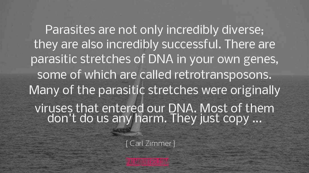 Carl Zimmer Quotes: Parasites are not only incredibly