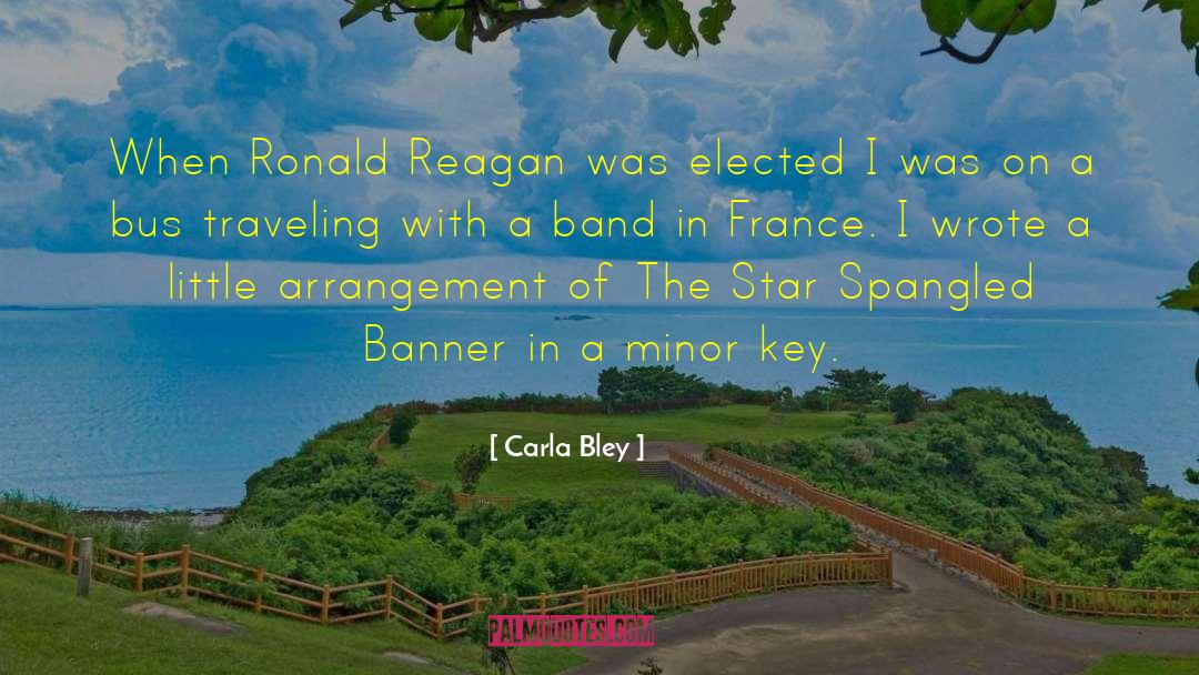 Carla Bley Quotes: When Ronald Reagan was elected