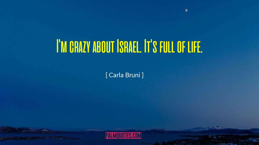 Carla Bruni Quotes: I'm crazy about Israel. It's