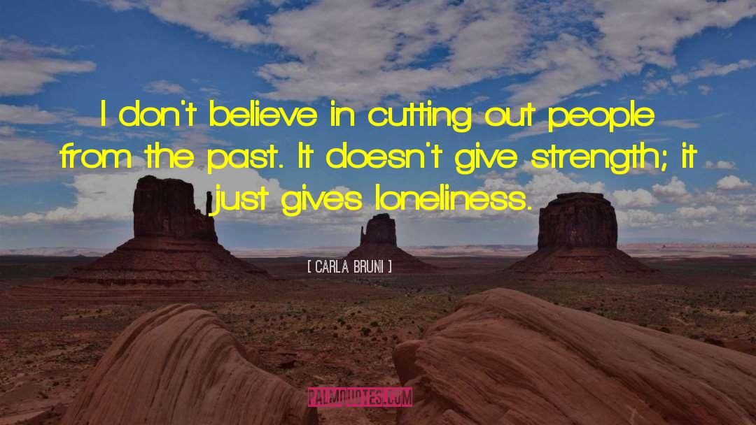 Carla Bruni Quotes: I don't believe in cutting