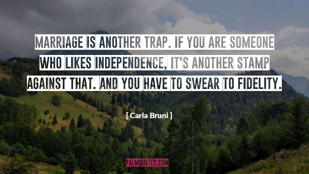 Carla Bruni Quotes: Marriage is another trap. If