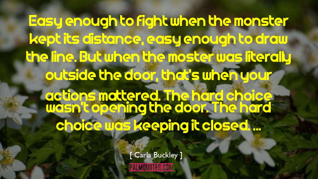 Carla Buckley Quotes: Easy enough to fight when