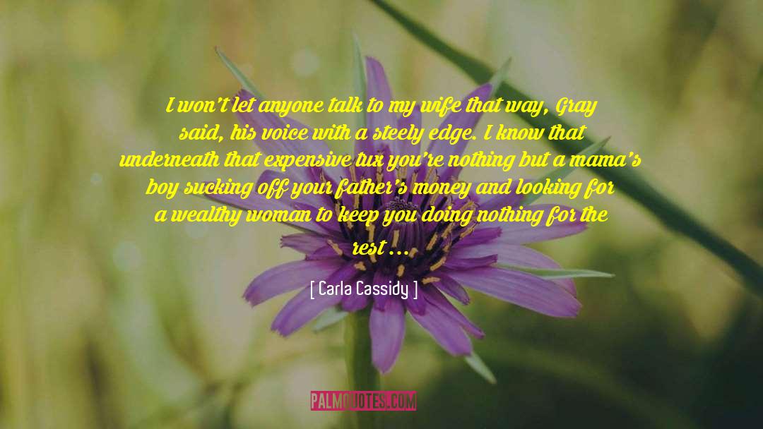 Carla Cassidy Quotes: I won't let anyone talk