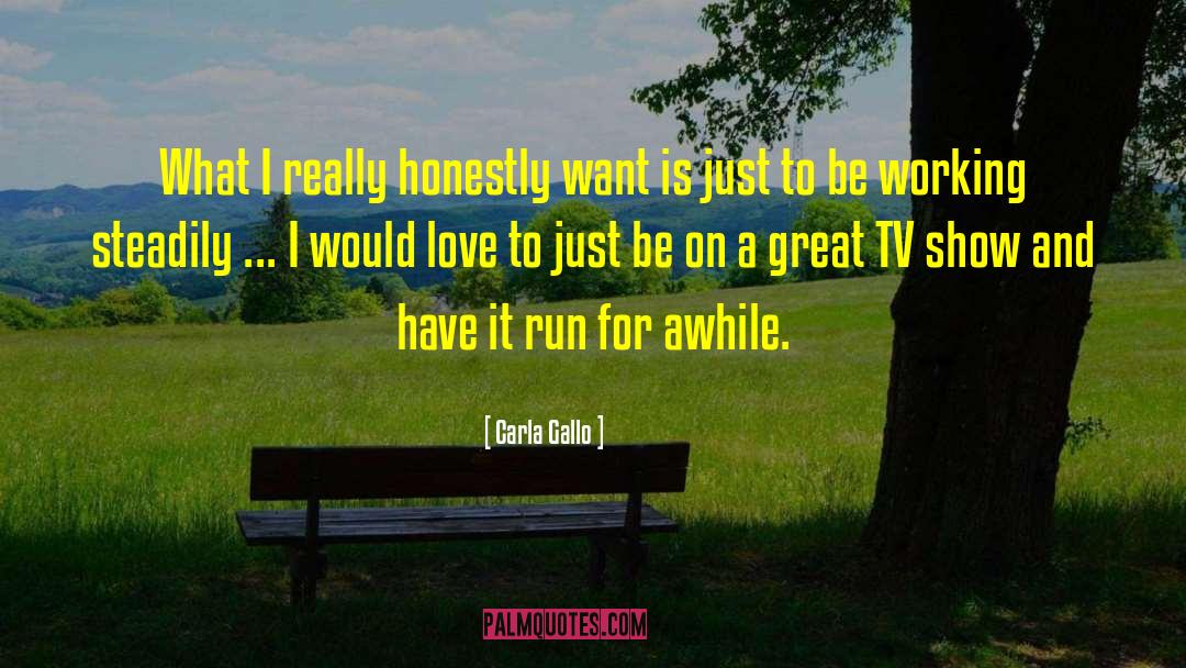 Carla Gallo Quotes: What I really honestly want